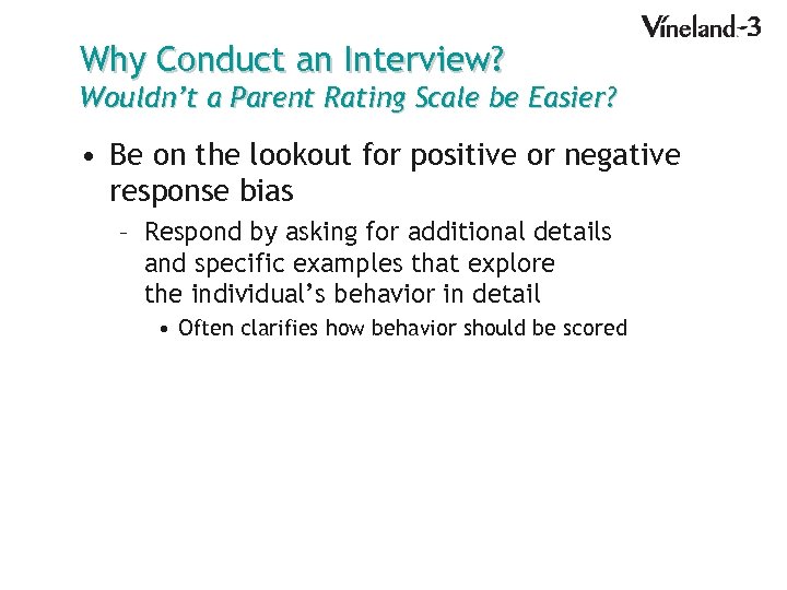 Why Conduct an Interview? Wouldn’t a Parent Rating Scale be Easier? • Be on