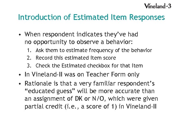 Introduction of Estimated Item Responses • When respondent indicates they’ve had no opportunity to