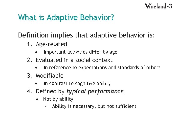 What is Adaptive Behavior? Definition implies that adaptive behavior is: 1. Age-related • Important