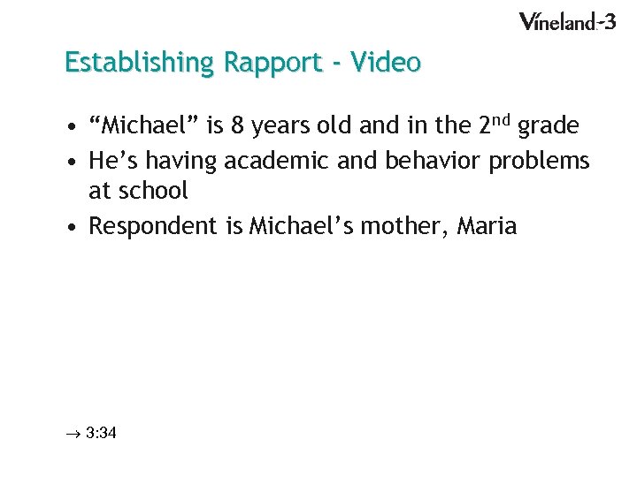 Establishing Rapport - Video • “Michael” is 8 years old and in the 2