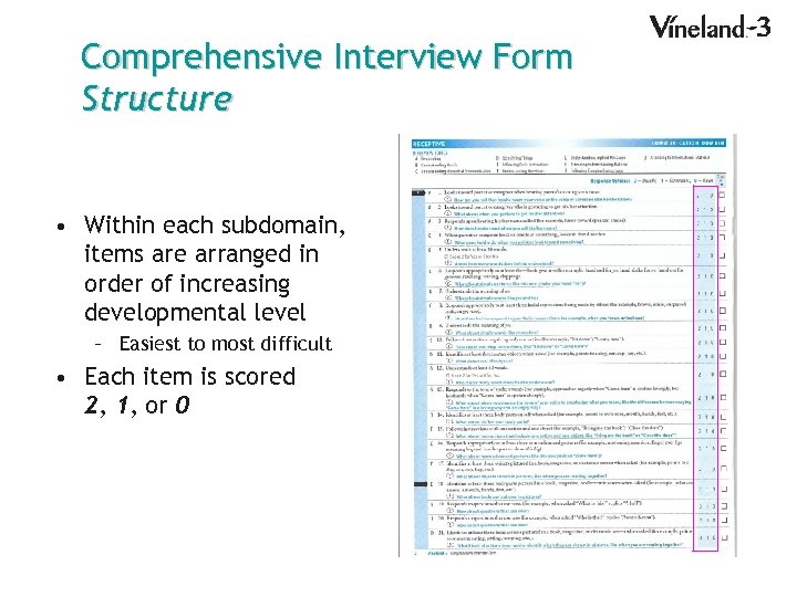Comprehensive Interview Form Structure • Within each subdomain, items are arranged in order of