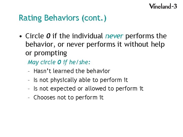 Rating Behaviors (cont. ) • Circle 0 if the individual never performs the behavior,