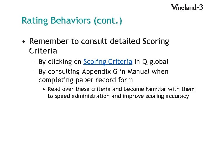 Rating Behaviors (cont. ) • Remember to consult detailed Scoring Criteria – By clicking