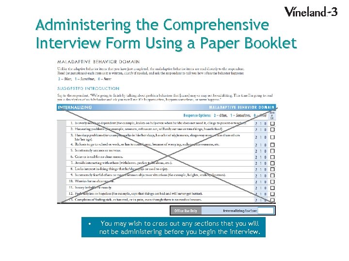 Administering the Comprehensive Interview Form Using a Paper Booklet • You may wish to