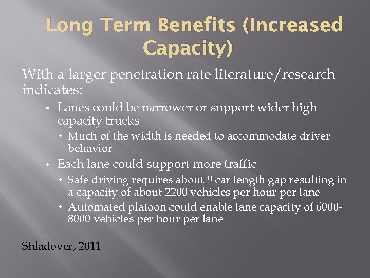 Long Term Benefits (Increased Capacity) With a larger penetration rate literature/research indicates: • Lanes