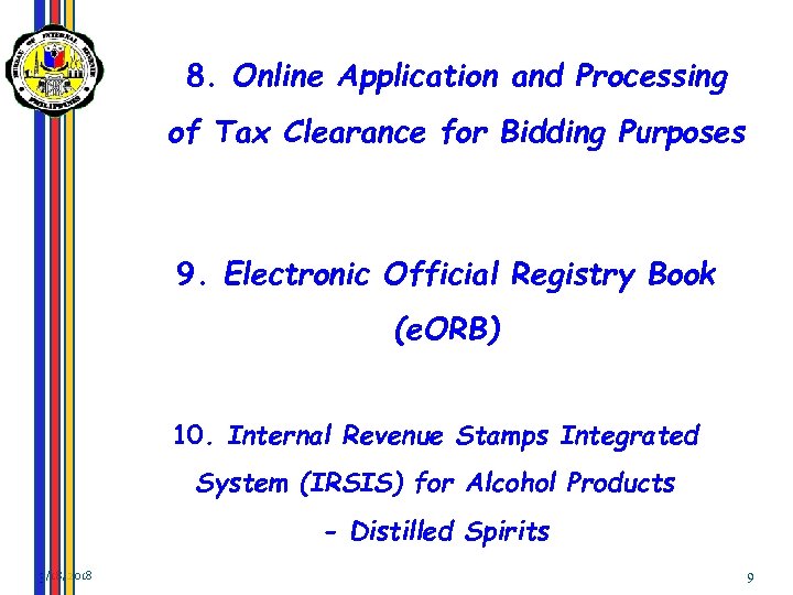 8. Online Application and Processing of Tax Clearance for Bidding Purposes 9. Electronic Official