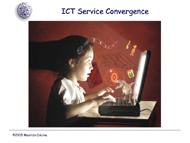 ICT Service Convergence © 2005 Maurizio Dècina 