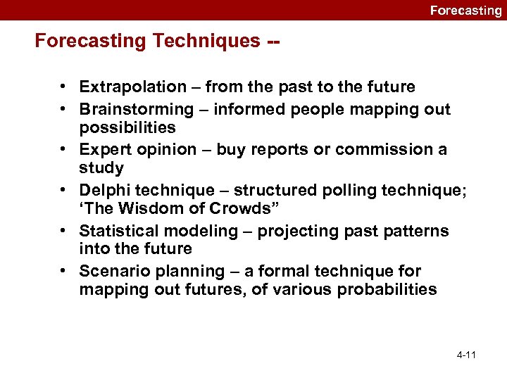 Forecasting Techniques - • Extrapolation – from the past to the future • Brainstorming