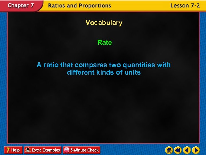 Vocabulary Rate A ratio that compares two quantities with different kinds of units 