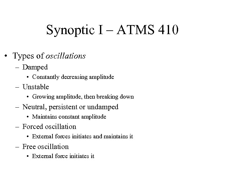 Synoptic I – ATMS 410 • Types of oscillations – Damped • Constantly decreasing