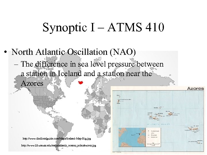 Synoptic I – ATMS 410 • North Atlantic Oscillation (NAO) – The difference in