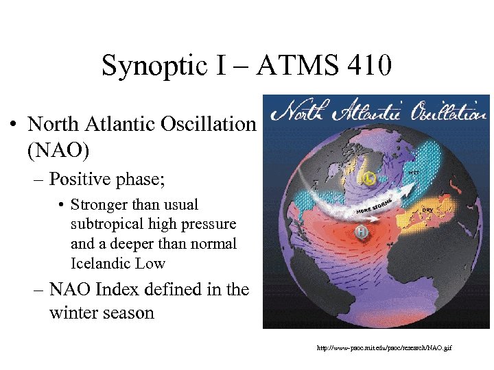 Synoptic I – ATMS 410 • North Atlantic Oscillation (NAO) – Positive phase; •