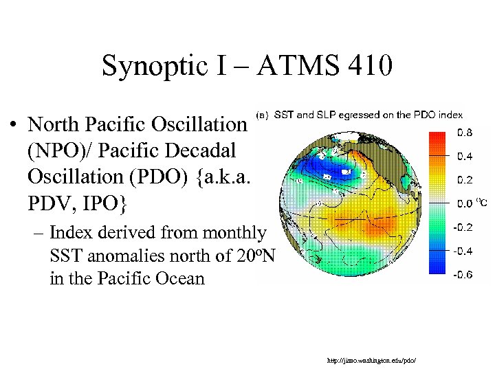 Synoptic I – ATMS 410 • North Pacific Oscillation (NPO)/ Pacific Decadal Oscillation (PDO)