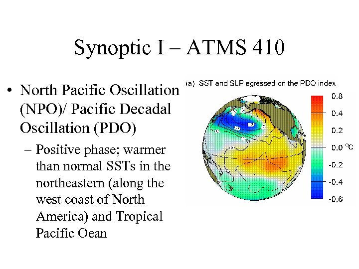 Synoptic I – ATMS 410 • North Pacific Oscillation (NPO)/ Pacific Decadal Oscillation (PDO)