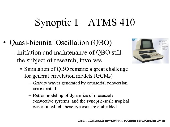 Synoptic I – ATMS 410 • Quasi-biennial Oscillation (QBO) – Initiation and maintenance of