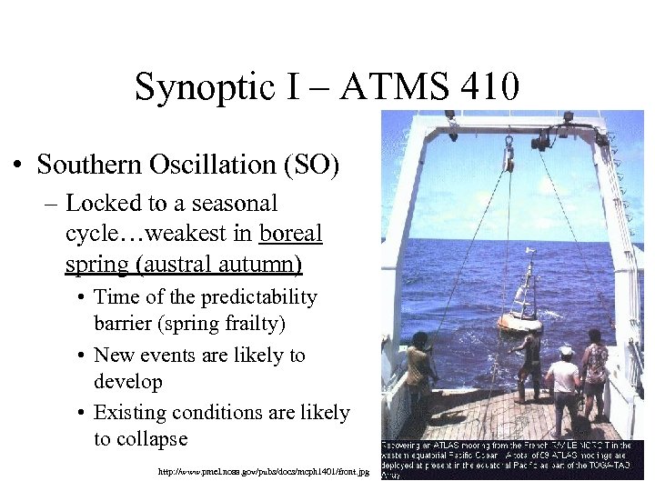 Synoptic I – ATMS 410 • Southern Oscillation (SO) – Locked to a seasonal