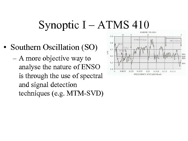 Synoptic I – ATMS 410 • Southern Oscillation (SO) – A more objective way