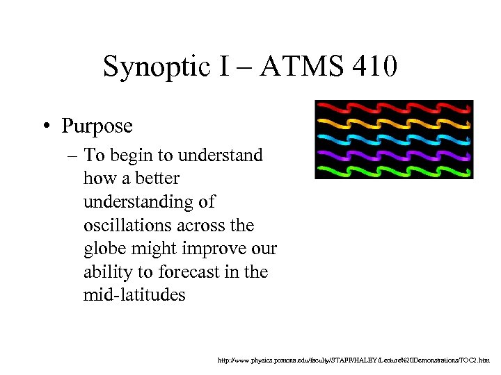 Synoptic I – ATMS 410 • Purpose – To begin to understand how a