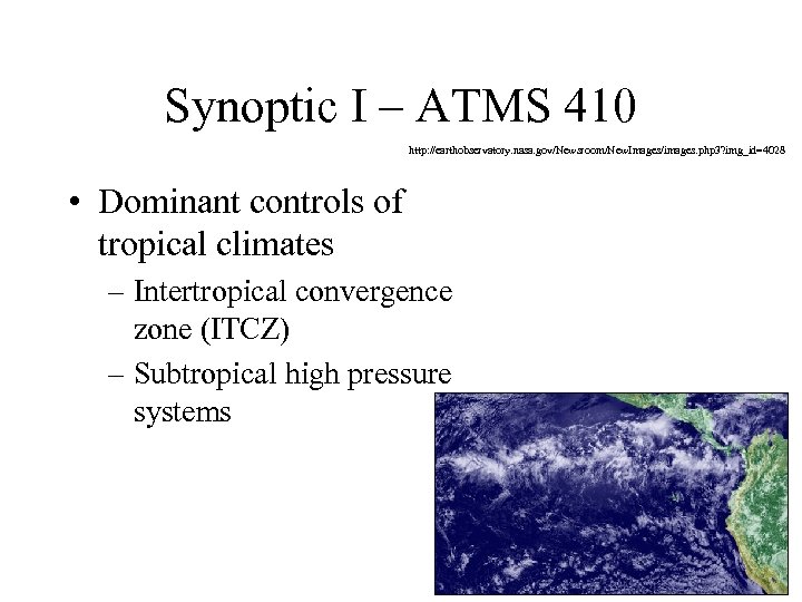 Synoptic I – ATMS 410 http: //earthobservatory. nasa. gov/Newsroom/New. Images/images. php 3? img_id=4028 •