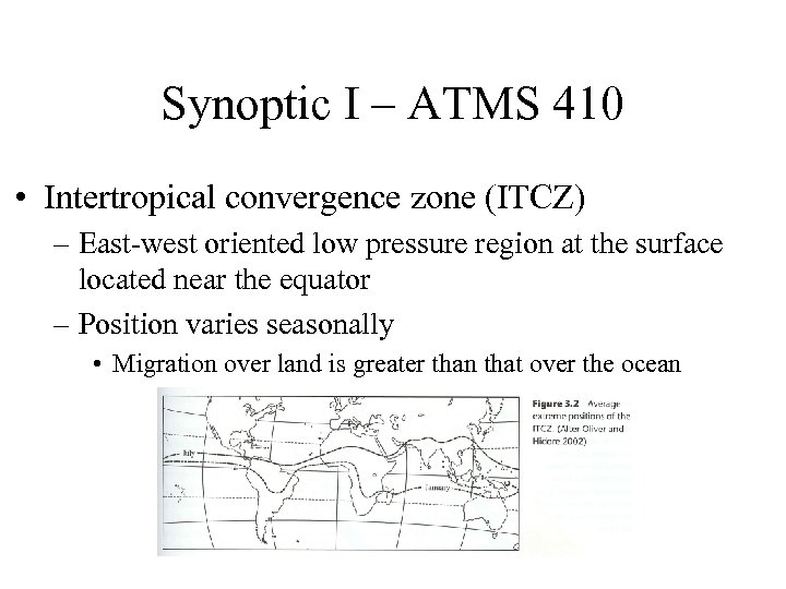 Synoptic I – ATMS 410 • Intertropical convergence zone (ITCZ) – East-west oriented low