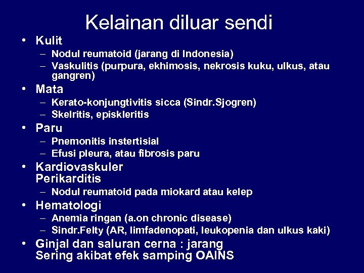  • Kulit Kelainan diluar sendi – Nodul reumatoid (jarang di Indonesia) – Vaskulitis
