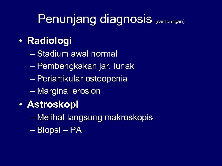 Penunjang diagnosis • Radiologi – Stadium awal normal – Pembengkakan jar. lunak – Periartikular
