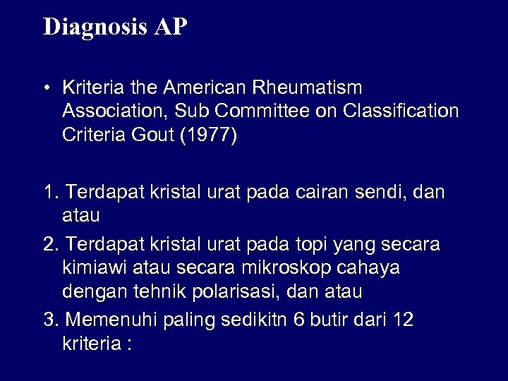 Diagnosis AP • Kriteria the American Rheumatism Association, Sub Committee on Classification Criteria Gout