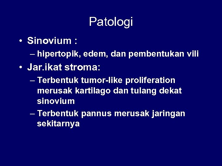 Patologi • Sinovium : – hipertopik, edem, dan pembentukan vili • Jar. ikat stroma: