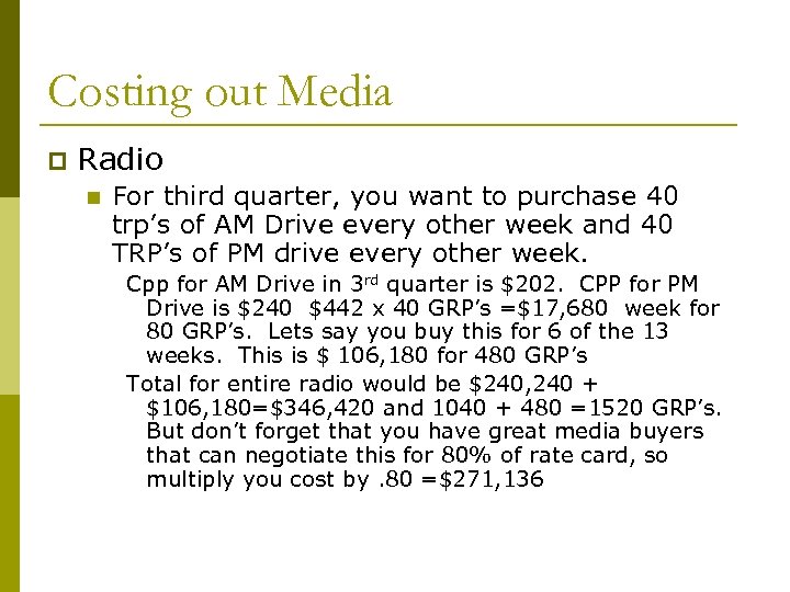 Costing out Media p Radio n For third quarter, you want to purchase 40