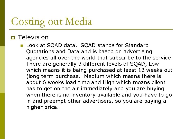 Costing out Media p Television n Look at SQAD data. SQAD stands for Standard