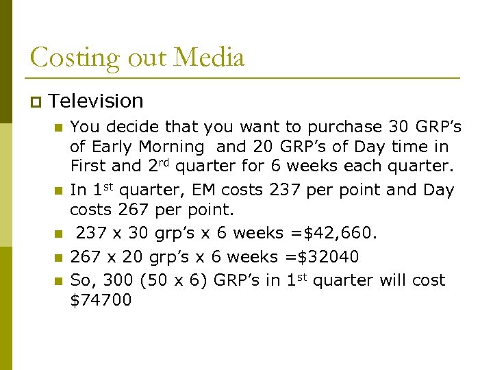 Costing out Media p Television n n You decide that you want to purchase