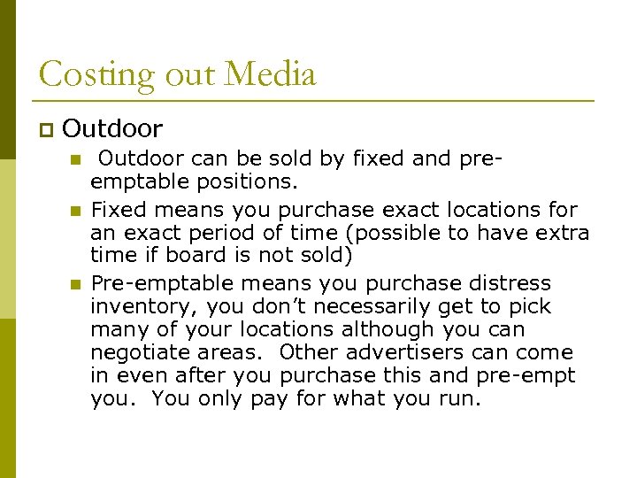 Costing out Media p Outdoor n n n Outdoor can be sold by fixed