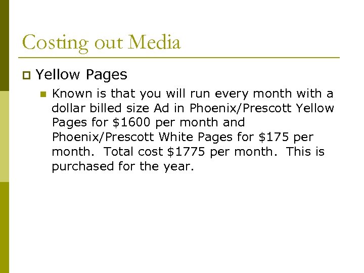 Costing out Media p Yellow Pages n Known is that you will run every