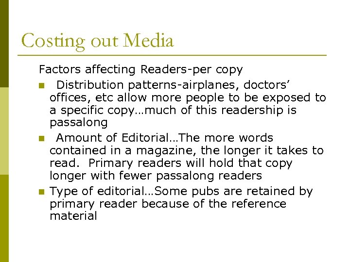 Costing out Media Factors affecting Readers-per copy n Distribution patterns-airplanes, doctors’ offices, etc allow