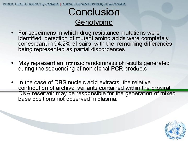 Conclusion Genotyping • For specimens in which drug resistance mutations were identified, detection of