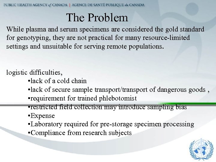 The Problem While plasma and serum specimens are considered the gold standard for genotyping,