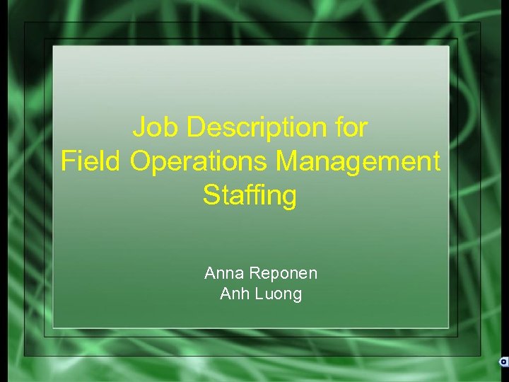 Job Description for Field Operations Management Staffing Anna Reponen Anh Luong 