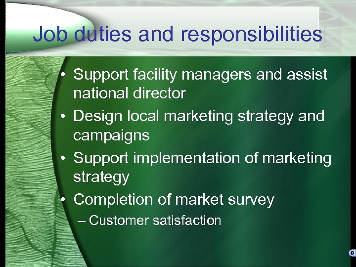 Job duties and responsibilities • Support facility managers and assist national director • Design