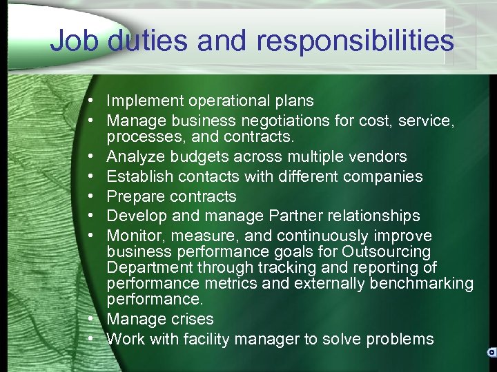 Job duties and responsibilities • Implement operational plans • Manage business negotiations for cost,