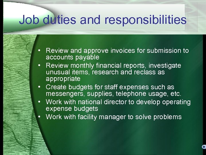 Job duties and responsibilities • Review and approve invoices for submission to accounts payable