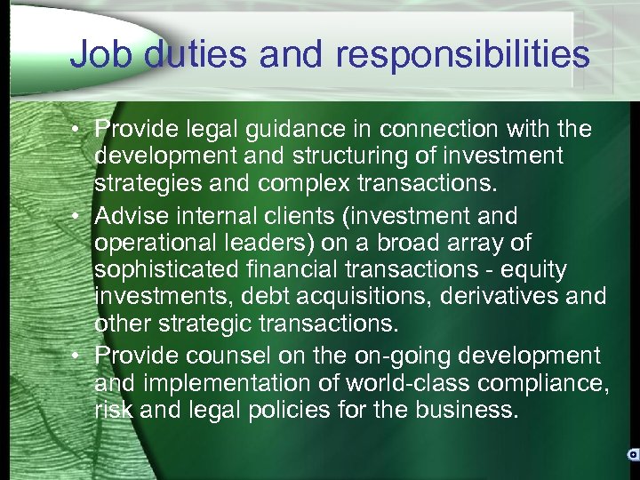 Job duties and responsibilities • Provide legal guidance in connection with the development and