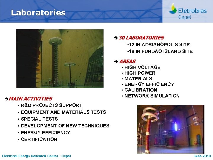 Laboratories è 30 LABORATORIES 12 IN ADRIANÓPOLIS SITE 18 IN FUNDÃO ISLAND SITE èMAIN