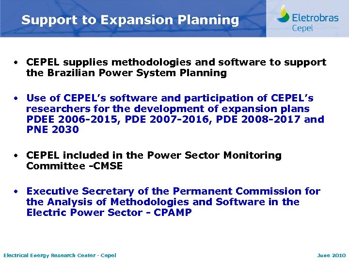 Support to Expansion Planning • CEPEL supplies methodologies and software to support the Brazilian