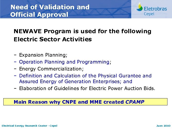 Need of Validation and Official Approval NEWAVE Program is used for the following Electric