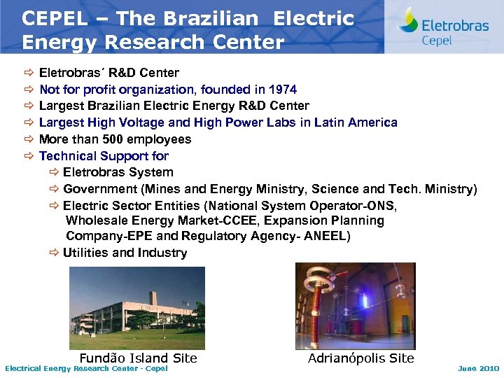 CEPEL – The Brazilian Electric Energy Research Center ð ð ð Eletrobras´ R&D Center