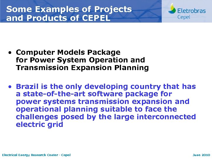 Some Examples of Projects and Products of CEPEL • Computer Models Package for Power