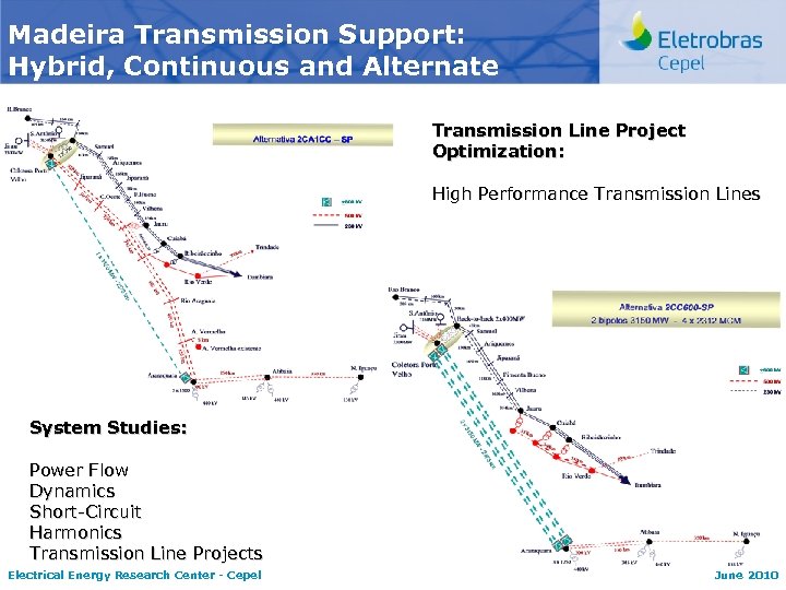 Madeira Transmission Support: Hybrid, Continuous and Alternate Transmission Line Project Optimization: High Performance Transmission