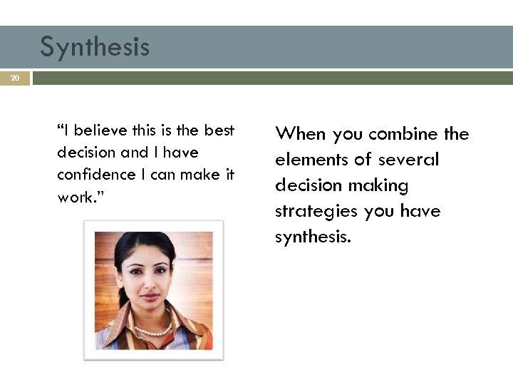 Synthesis 20 “I believe this is the best decision and I have confidence I