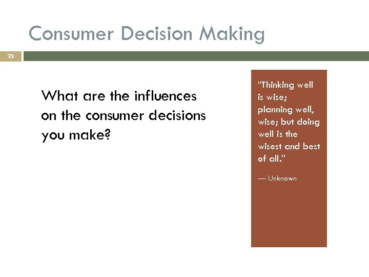 Consumer Decision Making 25 What are the influences on the consumer decisions you make?