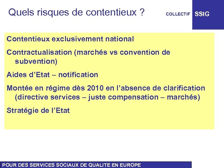 Quels risques de contentieux ? COLLECTIF SSIG Contentieux exclusivement national Contractualisation (marchés vs convention